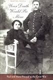 Your Death Would Be Mine: Paul and Marie Pireaud in the Great War
