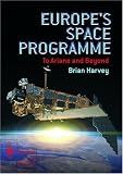 Europe s Space Programme: To Ariane and Beyond (Springer Praxis Books / Space Exploration)