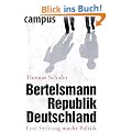 Bertelsmannrepublik Deutschland: Eine Stiftung macht Politik