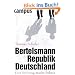 Bertelsmannrepublik Deutschland: Eine Stiftung macht Politik