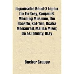 Japanische Band: D'espairsRay, X Japan, Dir en grey, Corrupted, High and Mighty Color, The Gazette, Osaka Monaurail, Malice Mizer, Glay, Do As ... B'z, Sigh, Alice Nine, L'Arc-en-Ciel