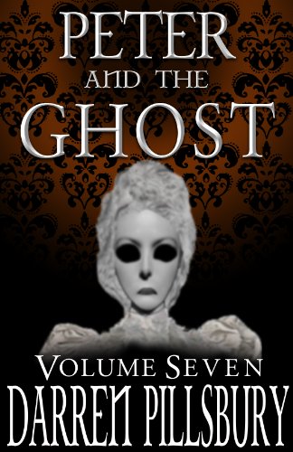 PETER AND THE GHOST (Volume Seven) (PETER AND THE MONSTERS Book 7)