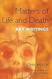 Matters of life and death : key writings