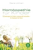 Hom&ouml;opathie f&uuml;r Kinder: Erkrankungen bei Kindern naturgem&auml;&szlig; behandeln - Ein Hausbuch f&uuml;r Eltern - Dana Ullman