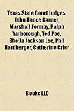 Texas State Court Judges: John Nance Garner, Marshall Formby, Ralph Yarborough, Ted Poe, Sheila Jackson Lee, Phil Hardberger, Catherine Crier-