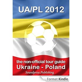 UA/PL 2012: The Non-Official Tour Guide Ukraine-Poland