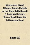 Minutemen (Band) Albums: Double Nickels on the Dime, Ballot Result, D. Boon and Friends, Buzz or Howl Under the Influence of Heat BUZZ BAND