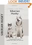 Siberian Husky: A Comprehensive Guide to Owning and Caring for Your Dog (Comprehensive Owner's Guide)