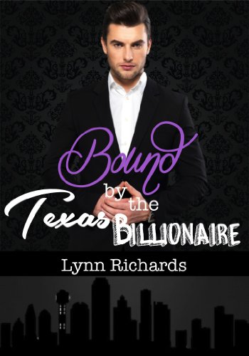 Bound by the Texas Billionaire (BBW Erotica) (Billionaire BDSM) (The Texas Billionaire Series 3) by Lynn Richards