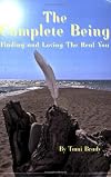 The Complete Being: Finding And Loving the Real You
