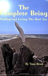 The Complete Being: Finding And Loving the Real You
