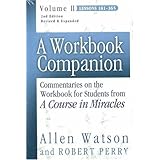 A Workbook Companion, Vol. II: Commentaries on the Workbook for Students from A Course in Miracles, Lessons 181-365
