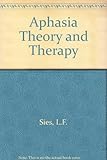 Aphasia theory and therapy : selected lectures and papers of Hildred Schuell