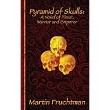 Pyramid of Skulls: A Novel of Timur, Warrior and Emperor