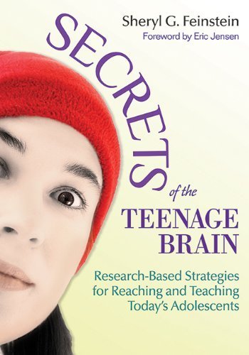 Secrets of the Teenage Brain: Research-Based Strategies for Reaching and Teaching Today's Adolescents by Feinstein, Sheryl G. (2013) Paperback