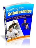 51BpOAYs TL. SL160  Getting Into Scholarships   Finally! You Can Now Learn Little Known Secrets To Help You Achieve Your Scholarship With Ease And Save You A Lot Of Hassle And Time!