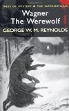 Wagner the Werewolf (Wordsworth Mystery & the Supernatural) (Tales of Mystery & the Supernatural)
