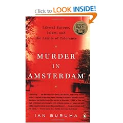 Murder in Amsterdam: Liberal Europe, Islam, and the Limits of Tolerence