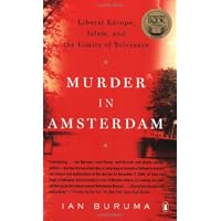 Murder in Amsterdam: Liberal Europe, Islam, and the Limits of Tolerence