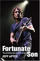 Fortunate Son: The Unlikely Rise of Keith Urban Fortunate Son: The Unlikely Rise of Keith Urban