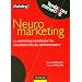 Neuromarketing - Le marketing revisit� par les neurosciences du consommateur