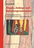 Aengste, Zwaenge und Belastungsreaktionen: Diagnostik, Therapie und Rehabilitation