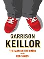 Garrison Keillor : The Man on the Radio with the Red Shoes