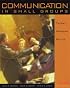 Communication in Small Groups: Theory, Process, and Skills (with InfoTrac?) (The Wadsworth Series in Speech Communication)