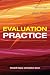 Evaluation Practice: How to Do Good Evaluation Research in Work Settings
