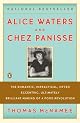 Alice Waters and Chez Panisse: The Romantic, Impractical, Often Eccentric, Ultimately Brilliant Making of a Food Revolution