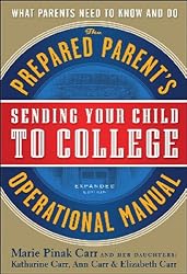 2011 edition of Sending Your Child to College: Prepared Parent's Operational Manual (The Prepared)