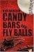 All Products : Candy Bars and Fly Balls