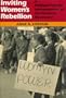 Inviting Women's Rebellion: A Political Interpretation of the Women's Movement