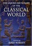 The Oxford Dictionary of the Classical World (Oxford Paperback Reference)