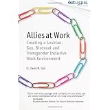 Allies at Work: Creating a Lesbian, Gay, Bisexual and Transgender Inclusive Work Environment