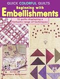 Quick Colorful Quilts: Beginning With Embellishments
