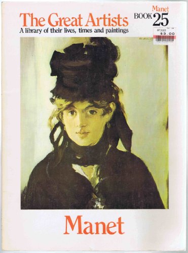 Manet: Book 25 in The Great Artists, A library of their lives, times and paintings