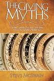 The Giving Myths: Giving Then Getting the Life You've Always Wanted