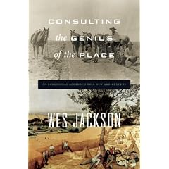 Consulting the Genius Of the Place: An Ecological Approach to a New Agriculture
