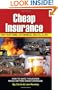 Cheap Insurance for Your Home, Automobile, Health, & Life: How to Save Thousands While Getting Good Coverage