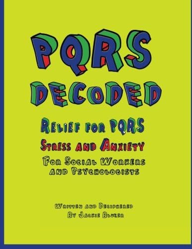 PQRS Decoded: Relief for PQRS Stress and Anxiety for Social Workers and Psychologists