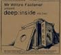 Mr Velcro Fastener Presents Deep:Inside Vol. 2