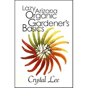 Lazy Arizona Organic Gardener's Basics