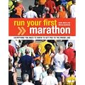 Run Your First Marathon: Everything You Need to Know to Make it to the Finish Line: Everything You Need to Know to Make It to the Finish Line