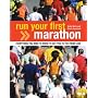 Run Your First Marathon: Everything You Need to Know to Make it to the Finish Line: Everything You Need to Know to Make It to the Finish Line