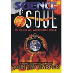 Science of Soul: The End-Time Solar Cycle of Chaos in 2012 A.D.