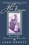 Hen Frigates:  Passion and Peril, Nineteenth-Century Women at Sea