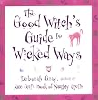 The Good Witch's Guide to Wicked Ways