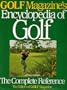 Golf Magazine's Encyclopedia of Golf: The Complete Reference