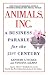 Animals, Inc.: A Business Parable for the 21st Century